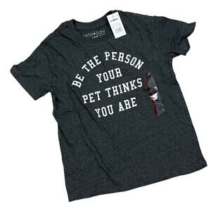 Women's Be the Person Your Pet Thinks You Are Graphic T-Shirt - Size XS - NWT